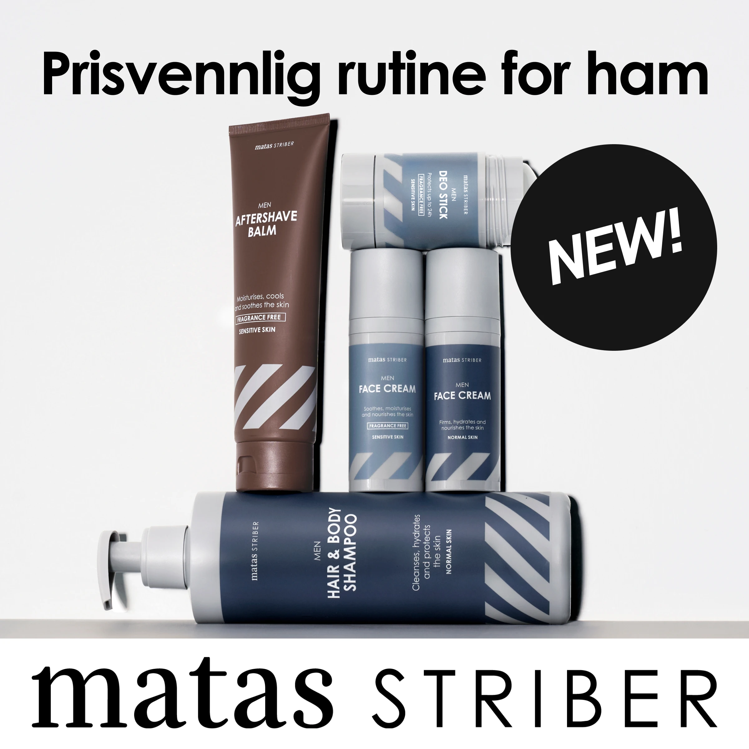Kampanjebilde for Matas Striber med teksten "Prisvärd rutin för honom", "NEW!" og logoen "matas STRIBER". Produktene som vises er "AFTERSHAVE BALM", to "FACE CREAM", "DEO STICK" og "HAIR & BODY SHAMPOO" i en hudpleie- og kroppspleierutine for menn.