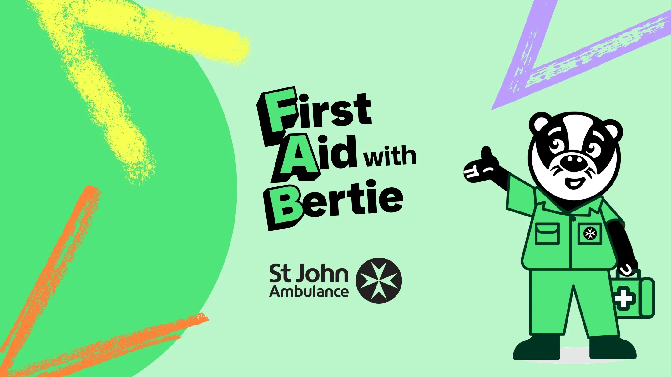 Illustration of Bertie Badger with St John Ambulance logo and text saying 'First Aid With Bertie'. The background is green with colourful crayon scribbles.