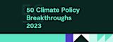 50 Climate Policy Breakthroughs 2023 - Article Banner