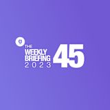 Content Card – The Weekly Briefing 45