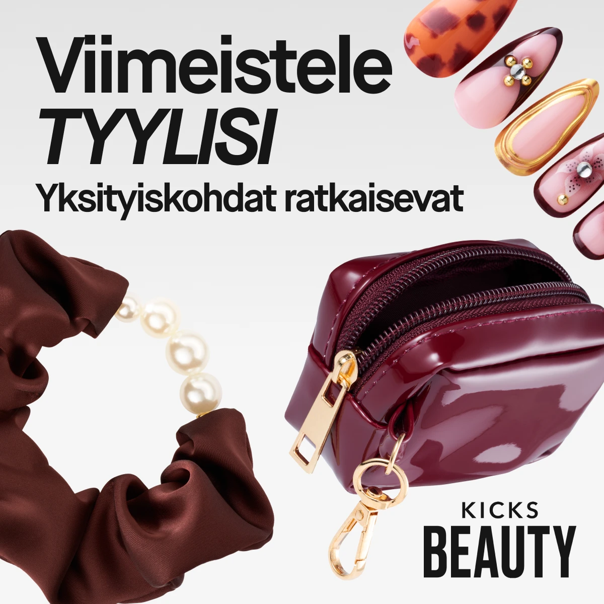 Kynsikoristeita, viininpunainen meikkilaukku ja hiuslenkki. Teksti: ”Level up your LOOK. Yksityiskohdat tekevät tyylin. KICKS BEAUTY.”