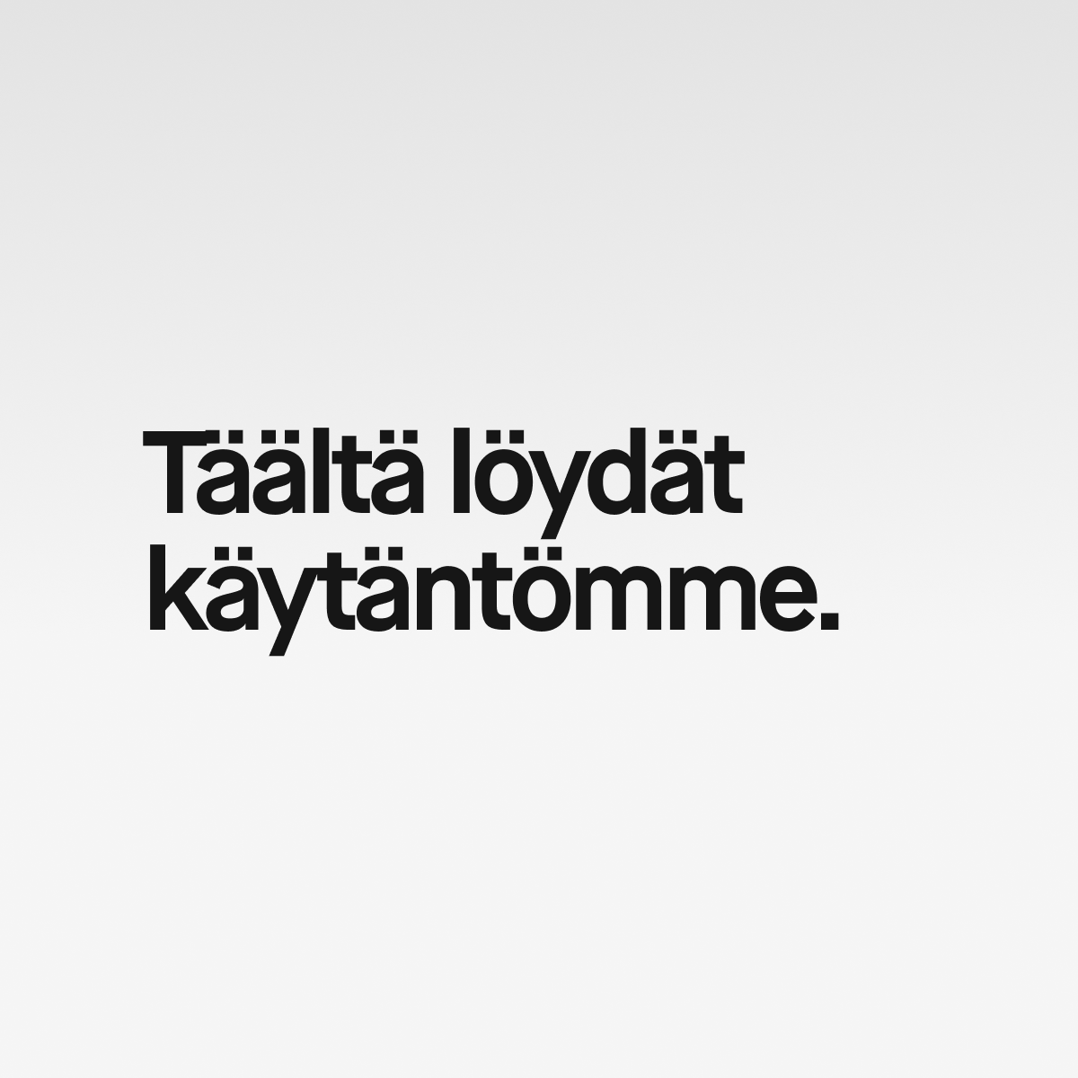Täältä löydät käytäntömme